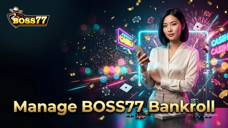 smart-bankroll-management-ensures-sustainable-boss77-live-casino-fun